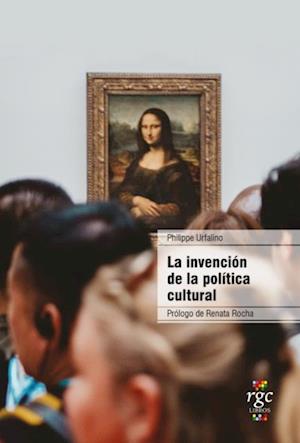 La invención de la política cultural