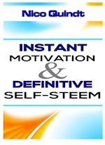 Instant motivation & definitive self-steem