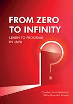 From Zero to Infinity. Learn to Program in Java 