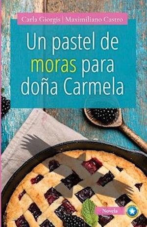 Un Pastel de Moras Para Doña Carmela