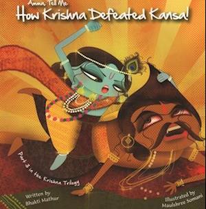 Amma Tell Me How Krishna Defeated Kansa!