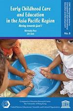 Early Childhood Care and Education in the Asia Pacific Region - Moving towards Goal 1