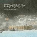 Two Years in East Asia – Travelling in Hong Kong, 1907–1909