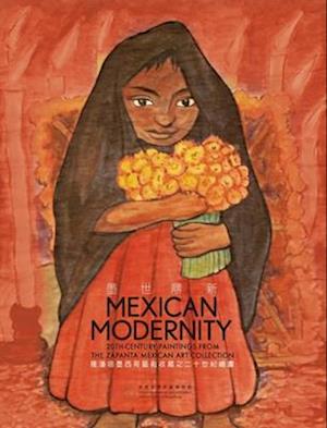 Mexican Modernity – 20th–Century Paintings from the Zapanta Mexican Art Collection