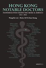 Notable Doctors in the Medical History of Hong Kong, 1842-2015