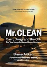 Mr. Clean - Cash, Drugs and the CIA: The True Story of a Master Money Launderer 