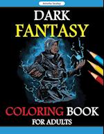 Dark Fantasy Coloring Book for Adults: Grayscale Edition, Gothic Dark Fantasy Coloring Book, Dark Fantasy Creatures for Relaxation and Stress Relief 