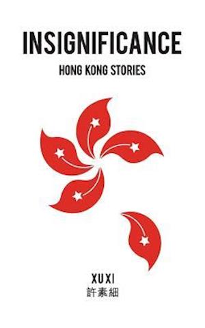 Insignificance: Hong Kong Stories
