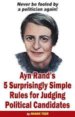 Ayn Rand's 5 Surprisingly Simple Rules for Judging Political Candidates