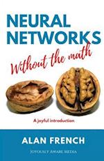 Neural Networks Without the Math