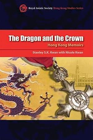 The Dragon and the Crown – Hong Kong Memoirs