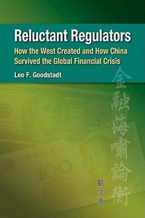Reluctant Regulators – How the West Created and How China Survived the Global Financial Crisis