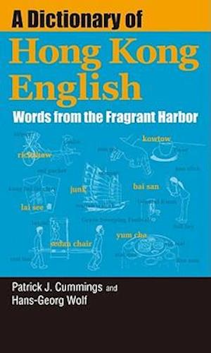 A Dictionary of Hong Kong English - Words from the Fragrant Harbor