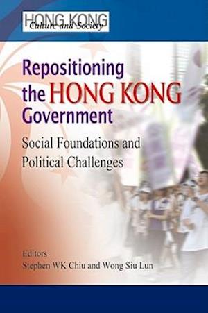Repositioning the Hong Kong Government – Social Foundations and Political Challenges