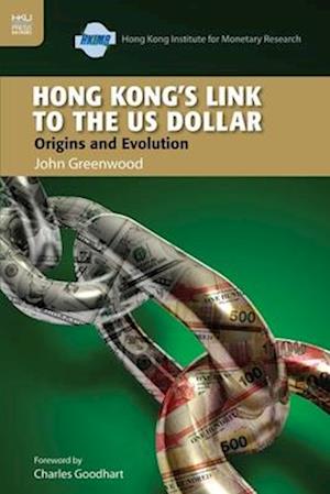 Hong Kong`s Link to the US Dollar – Origins and Evolution