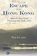 Escape from Hong Kong – Admiral Chan Chak's Christmas Day Dash, 1941