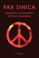 Pax Sinica – Geopolitics and Economics of China's Ascendance