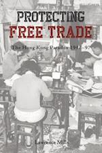 Protecting Free Trade – The Hong Kong Paradox, 1947–1997
