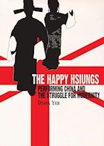The Happy Hsiungs – Performing China and the Struggle for Modernity