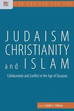 Judaism, Christianity, and Islam – Collaboration and Conflict in the Age of Diaspora
