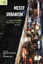 Messy Urbanism – Understanding the "Other" Cities of Asia