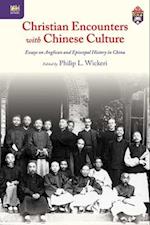 Christian Encounters with Chinese Culture – Essays on Anglican and Episcopal History in China