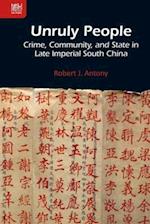 Unruly People – Crime, Community, and State in Late Imperial South China