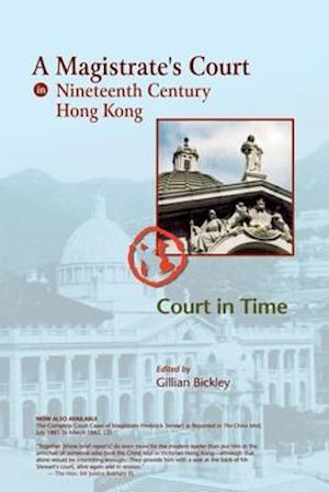 A Magistrate's Court in Nineteenth Century Hong Kong: The Court Cases Reported in The China Mail of The Honourable Frederick Stewart, MA, LLD, Founder