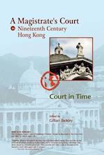 A Magistrate's Court in Nineteenth Century Hong Kong: The Court Cases Reported in The China Mail of The Honourable Frederick Stewart, MA, LLD, Founder