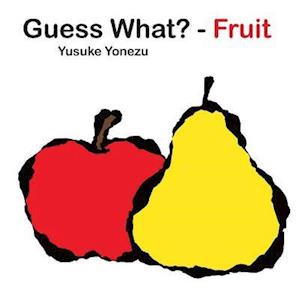Guess What?--Fruit