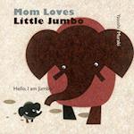 Mom Loves Little Jumbo