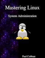 Mastering Linux - System Administration