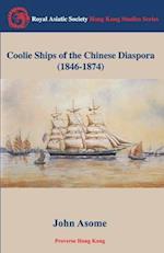 Coolie Ships of the Chinese Diaspora 1846-1874