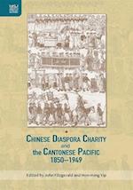Chinese Diaspora Charity and the Cantonese Pacific, 1850–1949