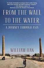 From the Wall to the Water: A Journey Through Asia 