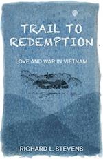 Trail to Redemption: Love and War in Vietnam 