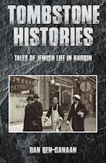 Tombstone Histories: Tales of Jewish Life in Harbin 