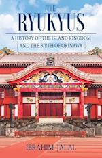 The Ryukyus: A History of the Island Kingdom at the Heart of East Asia 