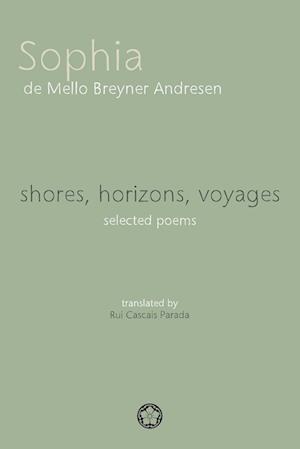 Shores, Horizons, Voyages...: Selected Poems