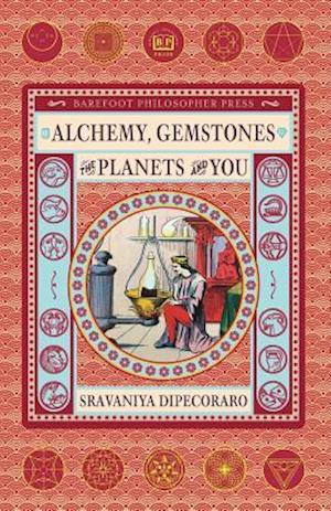 Alchemy, Gemstones, the Planets and You: Transformation and Transcendence