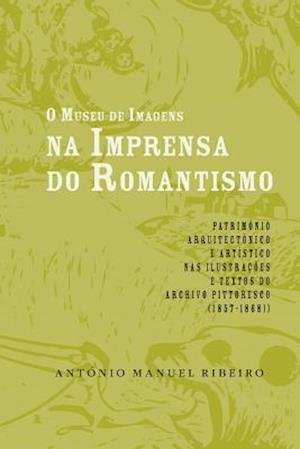 O Museu de Imagens Na Imprensa Do Romantismo