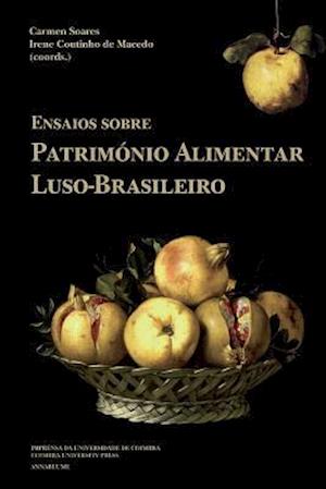 Ensaios Sobre Património Alimentar Luso-Brasileiro