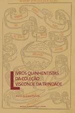 Livros Quinhentistas Da Coleção Visconde Da Trindade