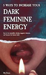 5 Ways to Increase Your Dark Feminine Energy