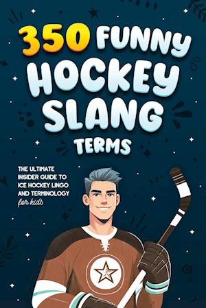 350 Funny Hockey Slang Terms