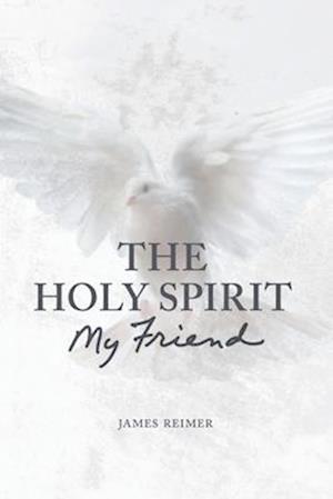 The Holy Spirit: My Friend