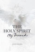 The Holy Spirit: My Friend 