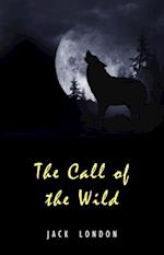 Call of the Wild: The Original Classic Novel