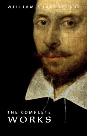 William Shakespeare : The Complete Works