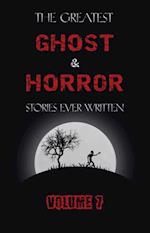 Greatest Ghost and Horror Stories Ever Written: volume 7 (30 short stories)
